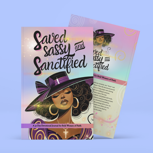 Saved, Sassy & Sanctified: A 30 Day Devotional Journal for Bold Women of Faith