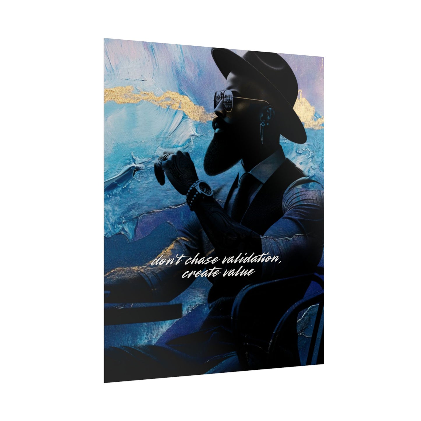 "Dont Chase Validation, Create VALUE" Art Piece (Print Size: 16x20)