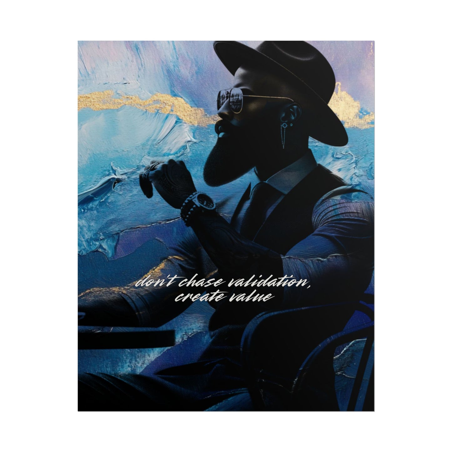 "Dont Chase Validation, Create VALUE" Art Piece (Print Size: 16x20)
