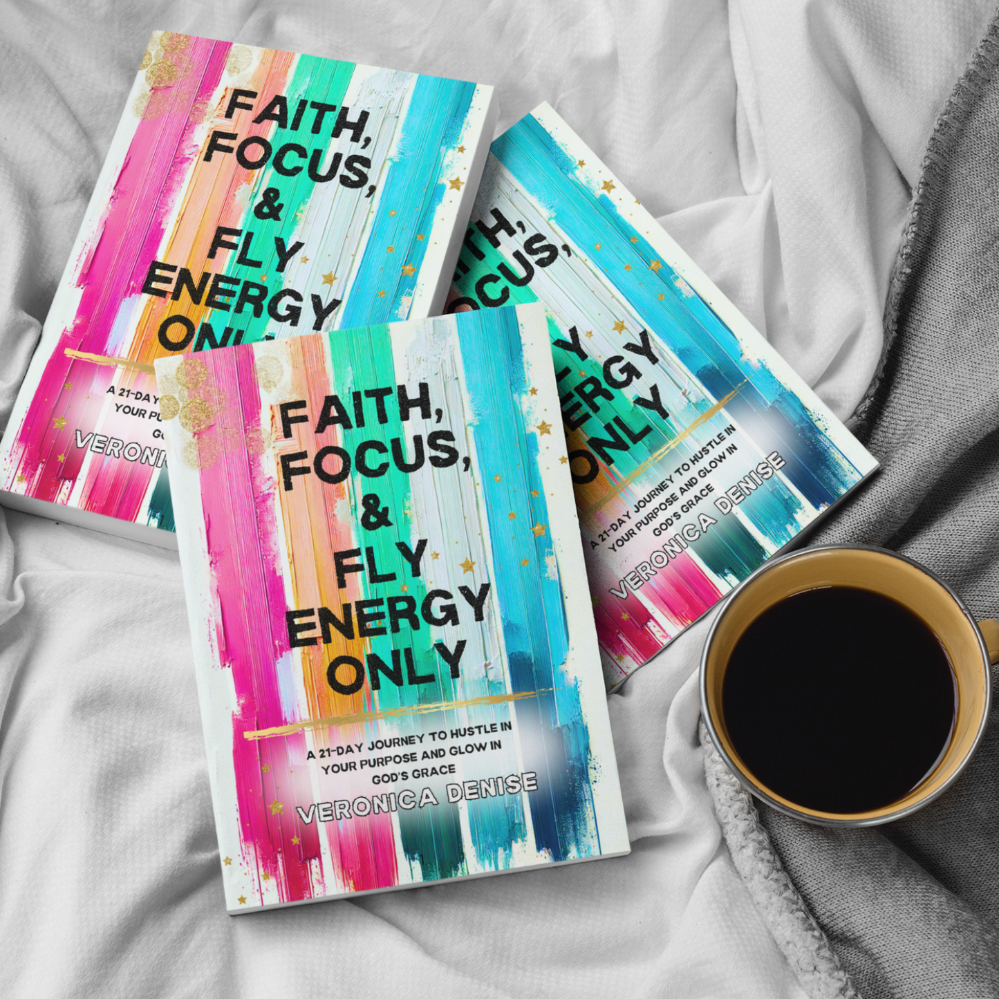 NEW RELEASE!!! --Faith, Focus and Fly Energy Only: A 21-Day Journey to Hustle in Your Purpose and Glow in God’s Grace