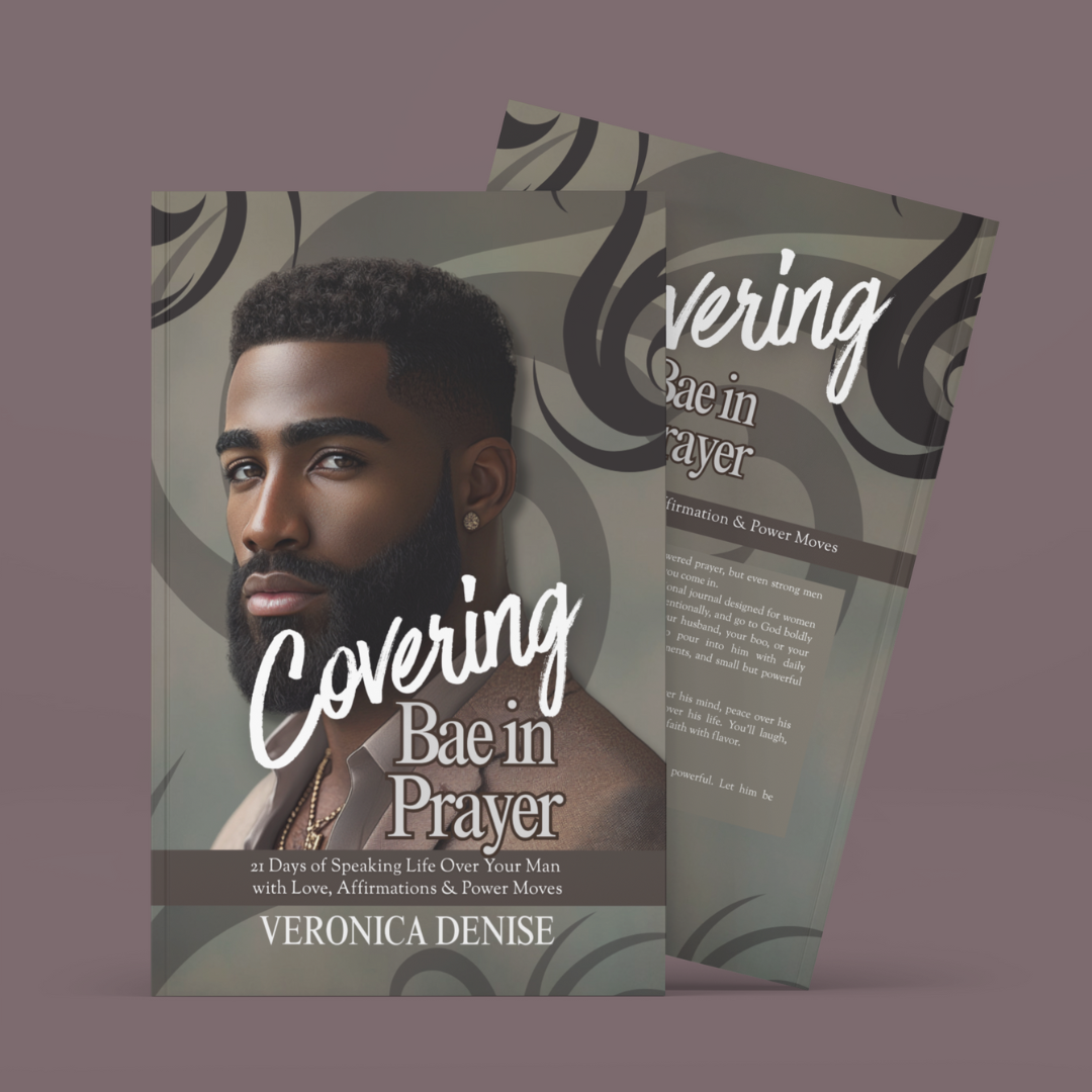 Covering Bae in Prayer: 21 Days of Speaking Life Over Your Man  with Love, Affirmations & Power Moves